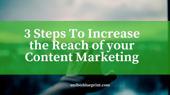 3 steps to Improving the Reach of your content