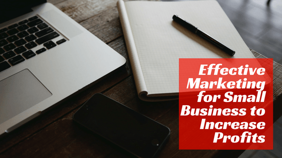 Effective Marketing for Small Business to Increase Profits