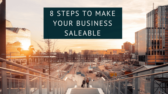 8 Steps to Make Your Business Saleable