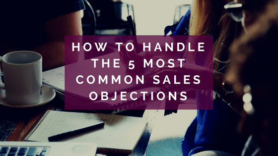How to Handle the 5 Most Common Sales Objections