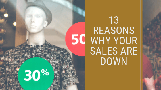 13 Reasons why your sales are down