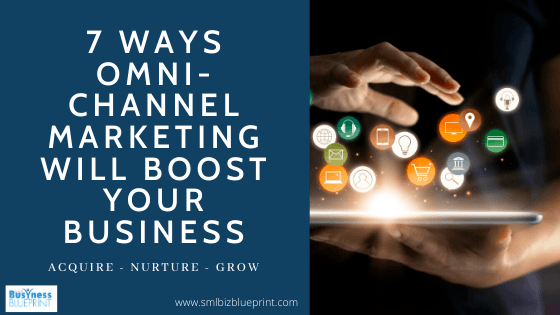 7 Ways Omni-Channel Marketing will Boost Your Business