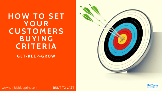 How To Set Your Customers Buying Criteria