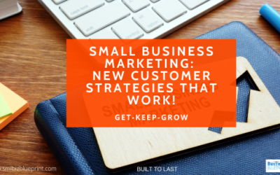 Small Business Marketing: New Customer Strategies That Work!