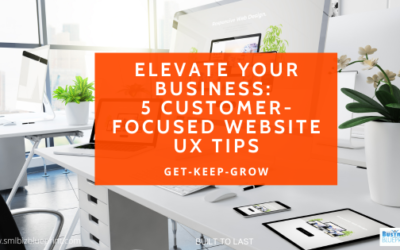 Elevate Your Business: 5 Customer-Focused Website UX Tips