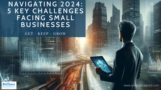 Navigating 2024: 5 Key Challenges Facing Small Businesses