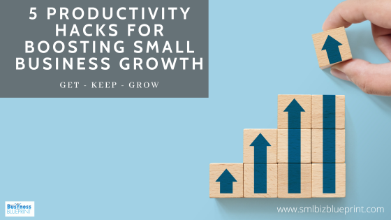 5 Productivity Hacks For Boosting Small Business Growth