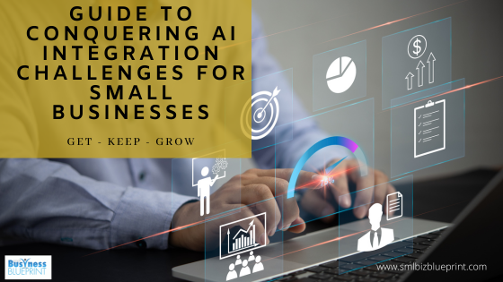 Guide to Conquering AI Integration Challenges For Small Businesses