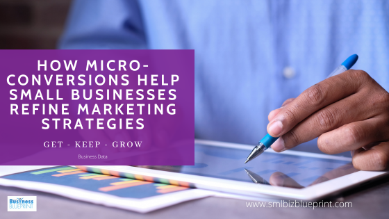 How Micro-conversions Help Small Businesses Refine Marketing Strategies