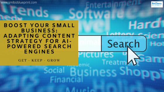 Boost Your Small Business: Adapting Content Strategy for AI-Powered Search Engines