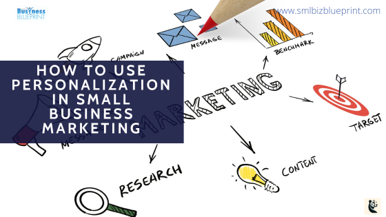 How To Use Personalization In Small Business Marketing