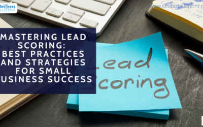 Mastering Lead Scoring: Best Practices and Strategies for Small Business Success