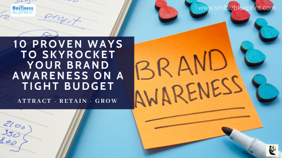 10 Proven Ways to Skyrocket Your Brand Awareness on a Tight Budget