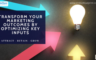 Transform Your Marketing Outcomes by Optimizing Key Inputs