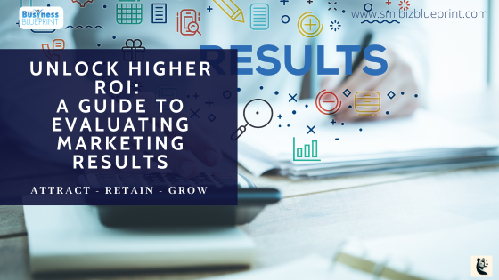 Unlock Higher ROI: A Guide to Evaluating Marketing Results