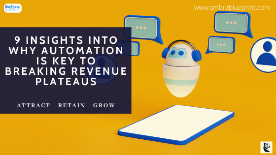 9 Insights Into Why Automation Is Key to Breaking Revenue Plateaus