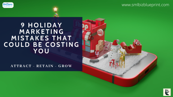 9 Holiday Marketing Mistakes That Could Be Costing You