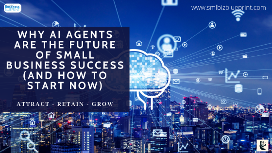 Why AI Agents Are the Future of Small Business Success (And How to Start Now)