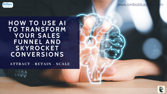 How to Use AI to Transform Your Sales Funnel and Skyrocket Conversions