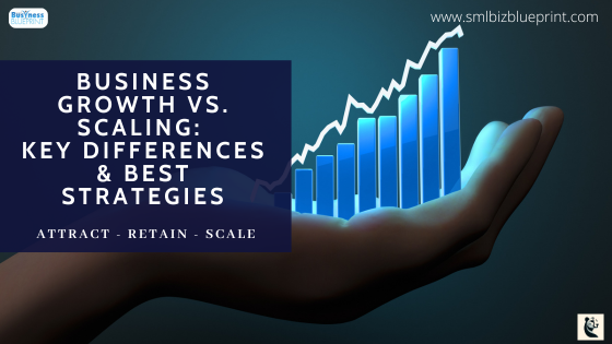 Business Growth vs. Scaling: Key Differences & Best Strategies