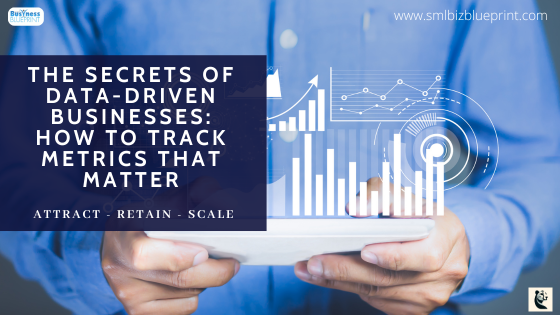 The Secrets of Data-Driven Businesses: How to Track Metrics That Matter