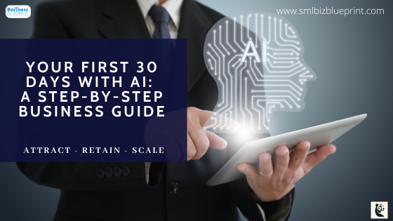 Your First 30 Days with AI: A Step-by-Step Business Guide