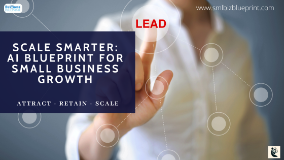 Scale Smarter: AI Blueprint for Small Business Growth
