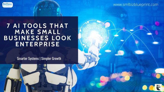 7 AI Tools That Make Small Businesses Look Enterprise