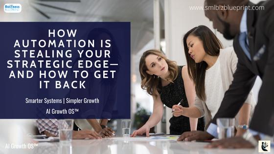 How Automation Is Stealing Your Strategic Edge—And How to Get It Back