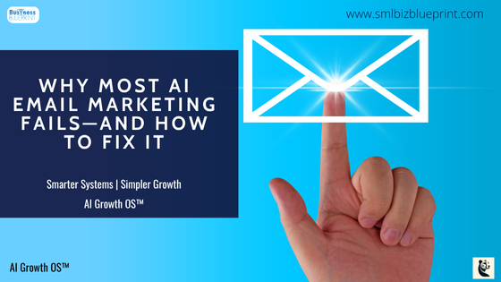 Why Most AI Email Marketing Fails—and How to Fix It - Small Biz Blueprint