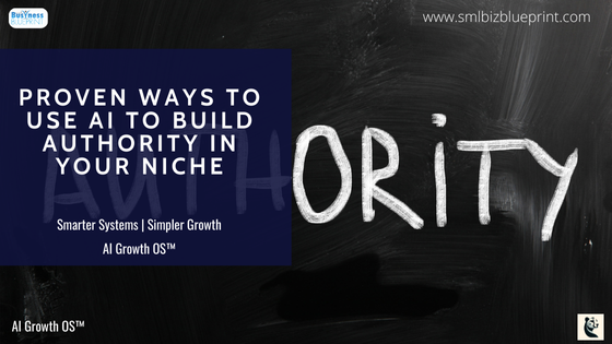 Proven Ways to Use AI to Build Authority in Your Niche