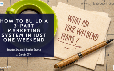 How to Build a 3-Part Marketing System in Just One Weekend