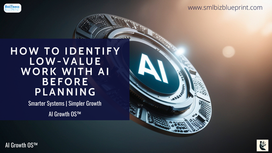 How To Identify Low-Value Work With AI Before Planning