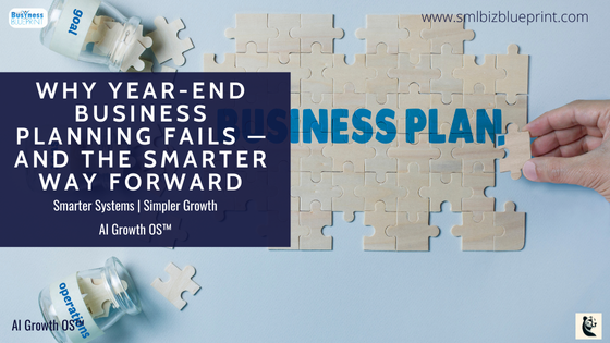 Why Year-End Business Planning Fails — And the Smarter Way Forward