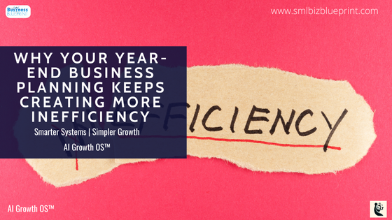 Why Your Year-End Business Planning Keeps Creating More Inefficiency