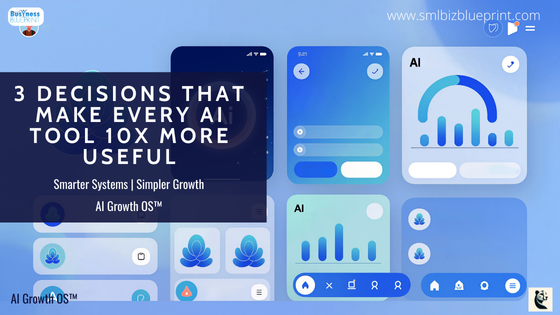 3 Decisions That Make Every AI Tool 10x More Useful