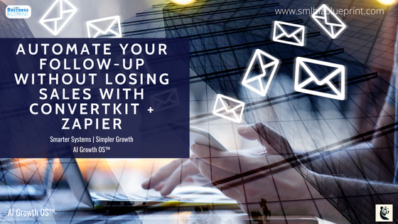 Automate Your Follow-Up Without Losing Sales with ConvertKit + Zapier