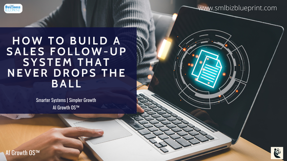 How to Build a Sales Follow-Up System That Never Drops the Ball