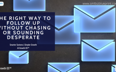 The Right Way to Follow Up Without Chasing or Sounding Desperate