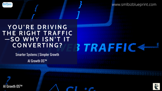 You’re Driving the Right Traffic—So Why Isn’t It Converting?