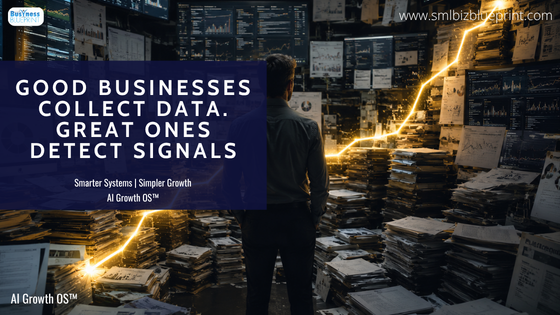 Good Businesses Collect Data. Great Ones Detect Signals